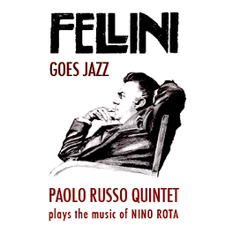 Fellini goes jazz - Paolo Russo quintet plays the music of Nino Rota