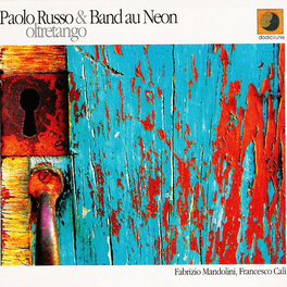 Oltretango - Paolo Russo & Band Au Neon